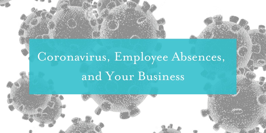 Coronavirus molecules with text Coronavirus, Employee Absences, and Your Business