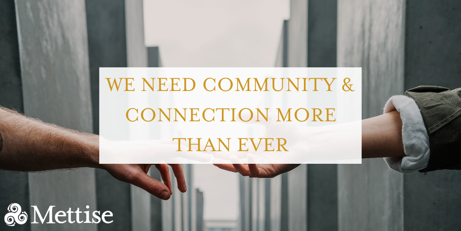 We Need Community & Connection More Than Ever